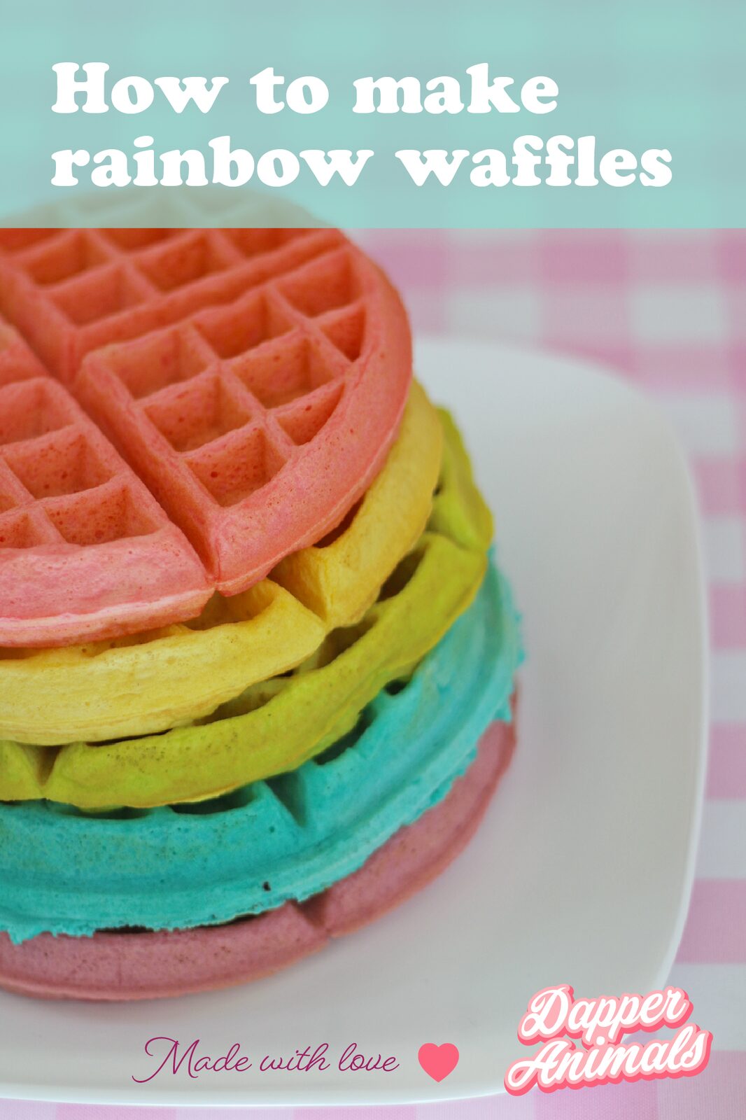 How to make rainbow belgian waffles - Dapper Animals